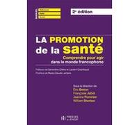 La promotion de la santé Eric Breton (Auteur), Françoise Jabot (Auteur), Jeannine Pommier (Auteur), William Sherlaw (Auteur)