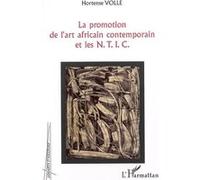La promotion de l'art africain contemporain et les NTIC - Hortense Volle - L'harmattan - broché - Essai