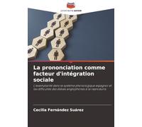 La prononciation comme facteur d'intégration sociale: L'exemplarité dans le système phonologique espagnol et les difficultés des élèves anglophones à la reproduire.