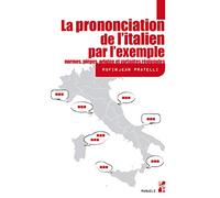 La prononciation de l'Italien par l'exemple: Normes, pièges, origine et variantes régionales