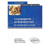 La propagande au Royaume-Uni : de la Renaissance à l'Internet De la Renaissance à Internet - Xavier Cervantes - Ellipses - broché - Etude