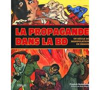 LA PROPAGANDE DANS LA BD. UN SIECLE DE MANIPULATION EN IMAGES