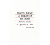 La Propension des choses. Pour une histoire de l'efficacité en Chine