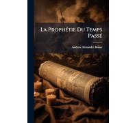 La ProphÃ(c)tie Du Temps PassÃ(c)