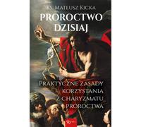 La prophétie aujourd'hui - Mateusz Kicka (Literatur, Religion auf Polnisch)