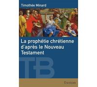La Prophétie Chrétienne D'après Le Nouveau Testament