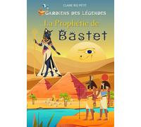 La prophétie de Bastet Une aventure en Egypte sur fond d'énigmes et de mythologie - Claire Rio Petit - Claire RIO PETIT - ebook (ePub) - Livre