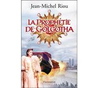 Jean-Michel Riou – La Prophétie de Golgotha – Roman – Broché – Flammarion