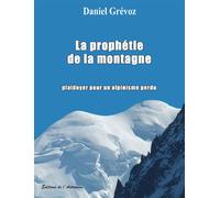 La Prophetie De La Montagne, Plaidoyer Pour Un Alpinisme Perdu - Collectif - L'astronome - broché - Récit