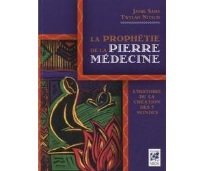 La prophétie de la Pierre Médecine L'histoire de la création des 7 mondes - Twylah Nitsch - Vega Eds - broché - Etude