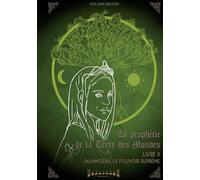 La prophétie de la terre des mondes Livre 2: Salamoéna, le Pouvoir Suprême