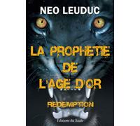 La prophétie de l'âge d'or 2 Rédemption - Néo Leuduc - Du Saule Eds - broché - Roman