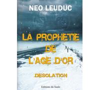 La prophétie de l'âge d'or Désolation - Néo Leuduc - Du Saule Eds - broché - Roman