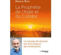 La prophétie de l'aigle et du condor Arnaud Riou (Auteur)