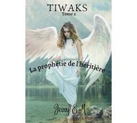 La prophétie de l'héritière: TIWAKS Tome 2