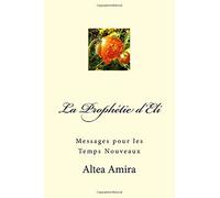 La Prophétie d'Eli: Messages pour les temps nouveaux