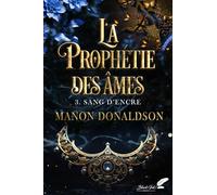 La prophétie des âmes: Tome 3 : Sang d'encre