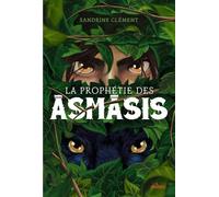 Sandrine Clément – La prophétie des Asmasis – Roman adolescent – Broché