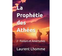 La Prophétie des Athées: Fureurs et Amertumes (2)