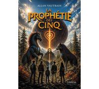 La Prophétie des cinq - Allan Vautrain - Verone Eds - broché - Roman