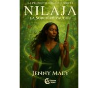 La prophétie des cinq forces - Tome 2: Nilaja - Prêtresse Vaudou