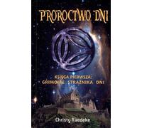 La Prophétie des Jours. Premier livre : Grimoire du Gardien des Jours