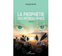 La prophétie des pétroglyphes Roman - Georges Nurdin - L'harmattan - broché - Roman