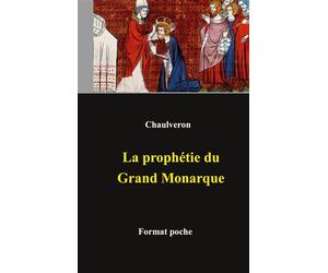 La prophétie du Grand Monarque - Laurent Chaulveron - Books On Demand - broché - Essai