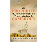 La Prophétie du Renversement du Prince Satanique du Cameroun