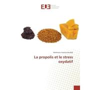 La propolis et le stress oxydatif - Mokhtaria Yasmina Boufadi - Universitaires Europeennes - broché - Essai