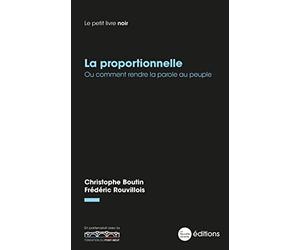La proportionnelle: Ou comment rendre la parole au peuple