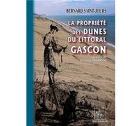 La propriété des dunes du Littoral gascon Bernard Saint-Jours (Auteur)