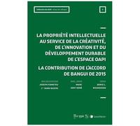 La Propriété Intellectuelle Au Service De La Créativité, De L'innovation Et Du Développement De L'espace Oapi - La Contribution De L'accord De Bangui De 2015