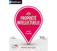La propriété intellectuelle – Repères pratiques – La collection pour retenir l'essentiel – Nathan