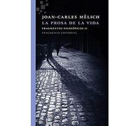 La Prosa De La Vida: Fragmentos Filosóficos Ii