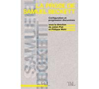 La Prose de Samuel Beckett Julien Piat (Editeur général), Philippe Wahl (Auteur), Philippe Wahl (Editeur général)