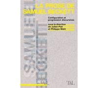 La Prose de Samuel Beckett Configuration et progression discursives - Julien Piat - Presses Universitaires Lyon - broché - Essai