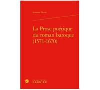 La Prose Poétique Du Roman Baroque (1571-1670)