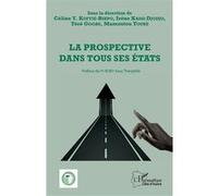 La prospective dans tous ses états Téré Gogbe (Auteur), Mamoutou Toure (Auteur), Irène Kassi-Djodjo (Auteur), Céline Yolande Koffie-Bikpo (Auteur)