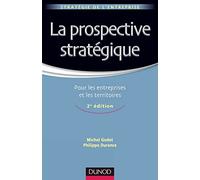 La prospective stratégique - 2e édition - Pour les entreprises et les territoires: Pour les entreprises et les territoires