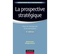 La prospective stratégique - 2e édition - Pour les entreprises et les territoires Pour les entreprises et les territoires - 2ème édition - Michel Godet - Dunod - Poche - Etude