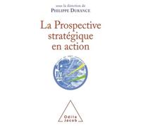 La Prospective stratégique en action - Philippe Durance - Odile Jacob - broché - Etude
