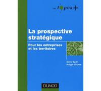 La prospective stratégique: Pour les entreprises et les territoires