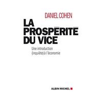 La Prospérité du Vice - une Introduction (Inquiète) à l'Economie