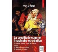 Le monde de la prostitution Tome 3 : La prostitutée comme imaginaire et création: Tome III