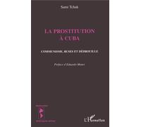 La prostitution a cuba Communisme, ruses et débrouille - Sami Tchak - L'harmattan - broché - Livre