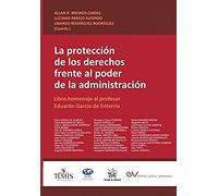 La Protección De Los Derechos Frente Al Poder De La Administración. Libro Homenaje Al Profesor Eduardo García De Enterría