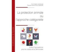 La protection animale ou l'approche catégorielle François-Xavier Roux-Demare (Auteur)