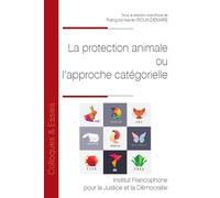 La protection animale ou l'approche catégorielle - François-Xavier Roux-Demare - Inst.francophone Pour La Justice Et Democratie - broché - Etude