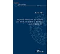 La Protection Contre Les Atteintes Aux Droits Sur Les Signes Distinctifs Dans L'espace Oapi